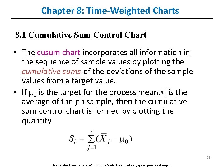 Chapter 8: Time-Weighted Charts 8. 1 Cumulative Sum Control Chart • The cusum chart