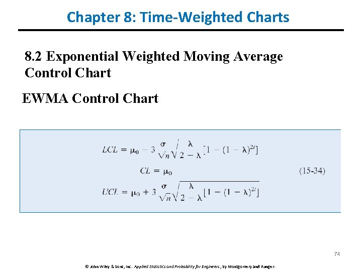Chapter 8: Time-Weighted Charts 8. 2 Exponential Weighted Moving Average Control Chart EWMA Control