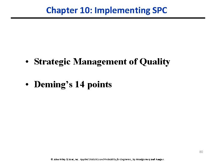 Chapter 10: Implementing SPC • Strategic Management of Quality • Deming’s 14 points 80