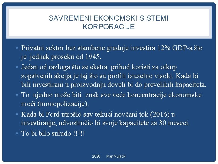 SAVREMENI EKONOMSKI SISTEMI KORPORACIJE • Privatni sektor bez stambene gradnje investira 12% GDP-a što