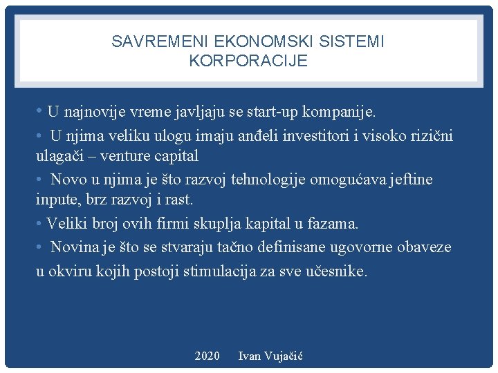 SAVREMENI EKONOMSKI SISTEMI KORPORACIJE • U najnovije vreme javljaju se start-up kompanije. • U