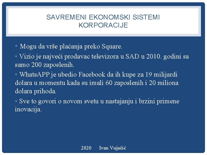 SAVREMENI EKONOMSKI SISTEMI KORPORACIJE • Mogu da vrše plaćanja preko Square. • Vizio je