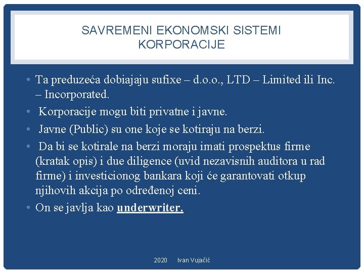 SAVREMENI EKONOMSKI SISTEMI KORPORACIJE • Ta preduzeća dobiajaju sufixe – d. o. o. ,