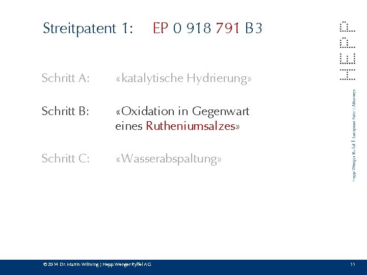 Streitpatent 1: EP 0 918 791 B 3 Schritt A: «katalytische Hydrierung» Schritt B: