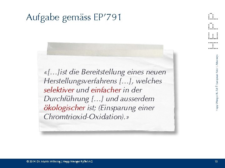 Aufgabe gemäss EP’ 791 «[…]ist die Bereitstellung eines neuen Herstellungsverfahrens […], welches selektiver und