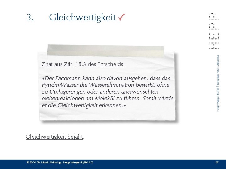 3. Gleichwertigkeit Zitat aus Ziff. 18. 3 des Entscheids: «Der Fachmann kann also davon
