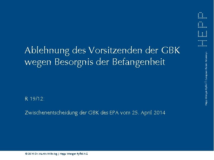 Ablehnung des Vorsitzenden der GBK wegen Besorgnis der Befangenheit R 19/12: Zwischenentscheidung der GBK
