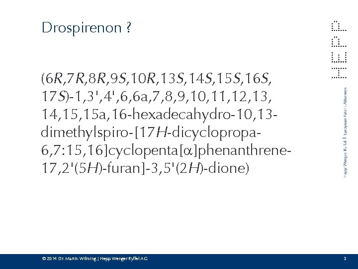 Drospirenon ? (6 R, 7 R, 8 R, 9 S, 10 R, 13 S,