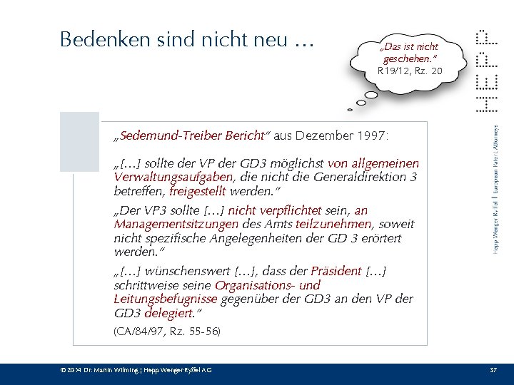 Bedenken sind nicht neu … „Das ist nicht geschehen. “ R 19/12, Rz. 20