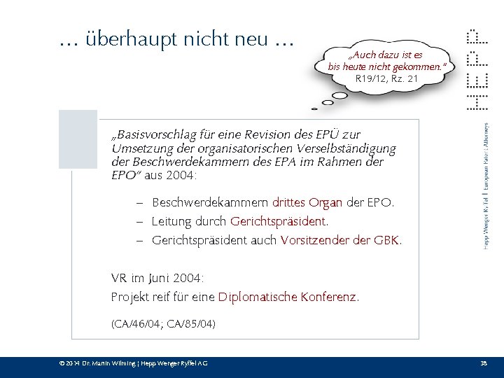 … überhaupt nicht neu … „Auch dazu ist es bis heute nicht gekommen. “