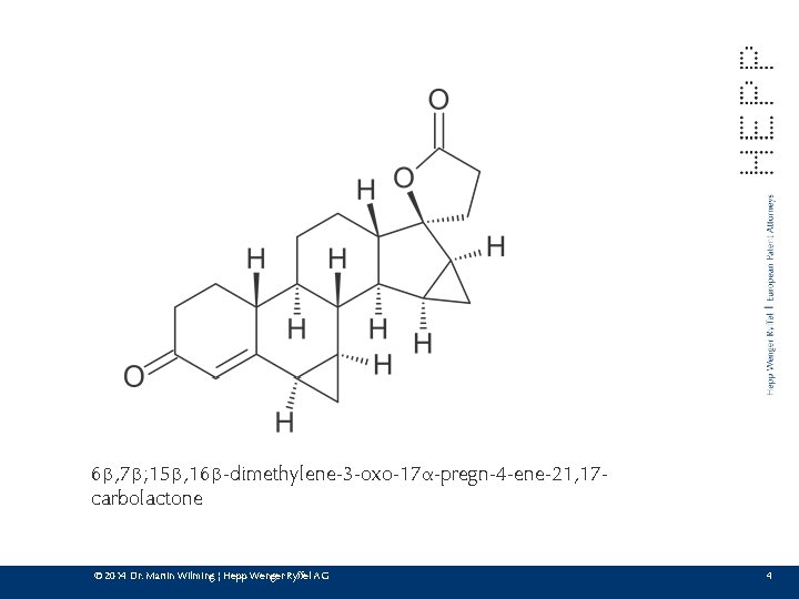 6β, 7β; 15β, 16β-dimethylene-3 -oxo-17α-pregn-4 -ene-21, 17 carbolactone © 2014 Dr. Martin Wilming ¦