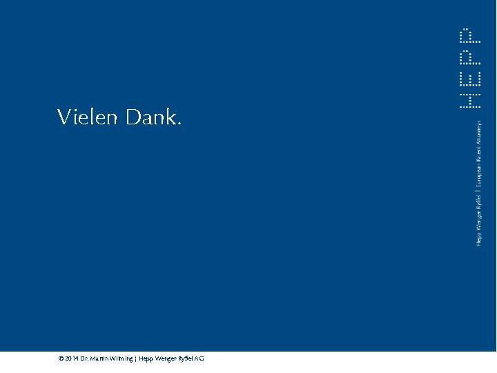 Vielen Dank. © 2014 Dr. Martin Wilming ¦ Hepp Wenger Ryffel AG 