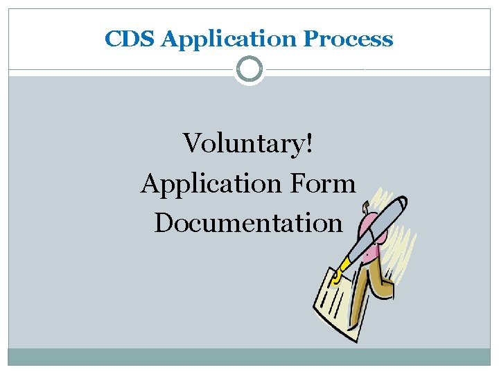 CDS Application Process Voluntary! Application Form Documentation 