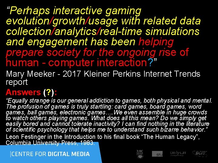“Perhaps interactive gaming evolution/growth/usage with related data collection/analytics/real-time simulations and engagement has been helping