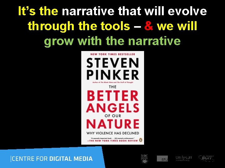 It’s the narrative that will evolve through the tools – & we will grow