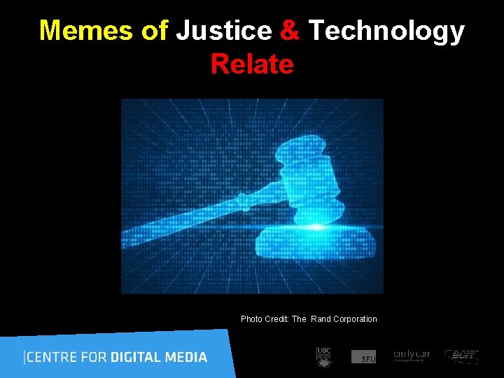 Memes of Justice & Technology Relate Photo Credit: The Rand Corporation 