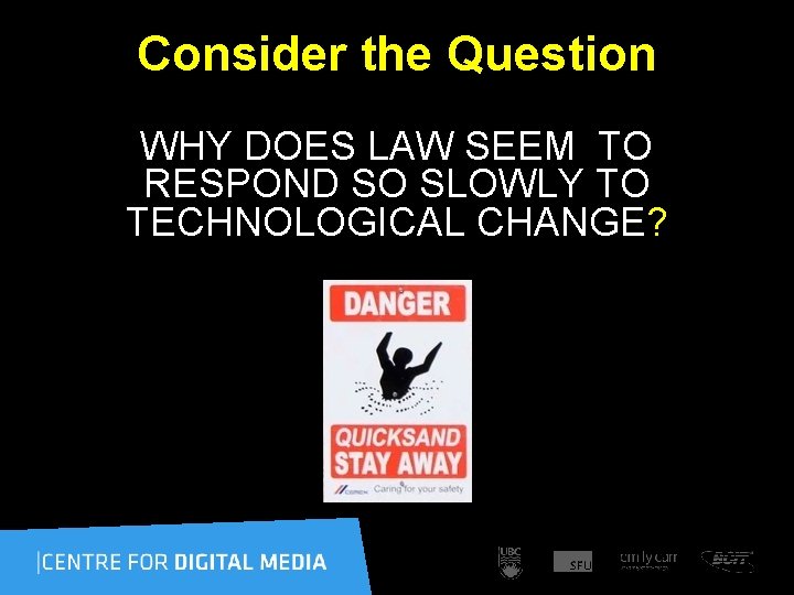 Consider the Question WHY DOES LAW SEEM TO RESPOND SO SLOWLY TO TECHNOLOGICAL CHANGE?