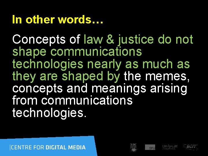 In other words… Concepts of law & justice do not shape communications technologies nearly