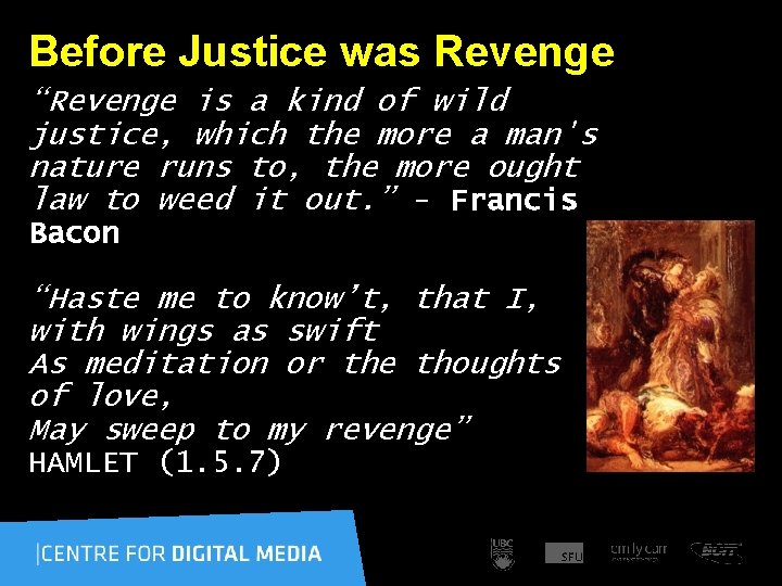 Before Justice was Revenge “Revenge is a kind of wild justice, which the more