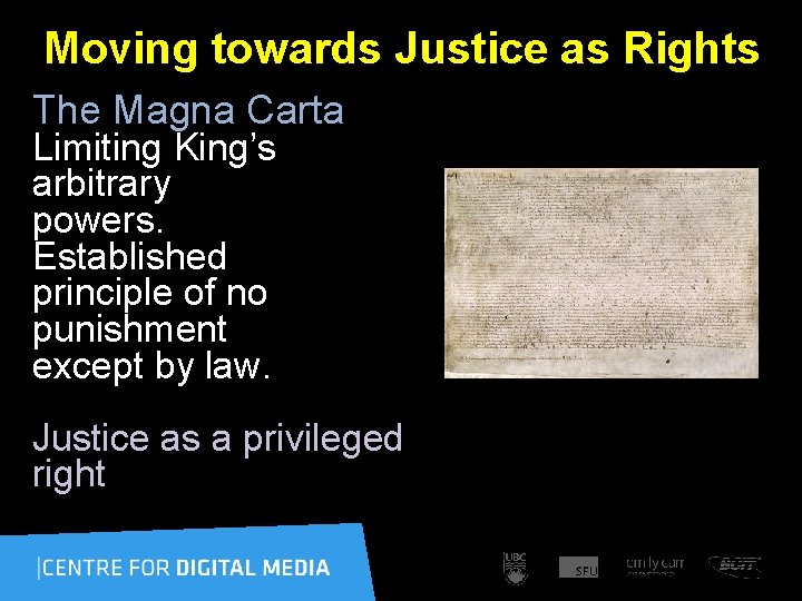 Moving towards Justice as Rights The Magna Carta Limiting King’s arbitrary powers. Established principle