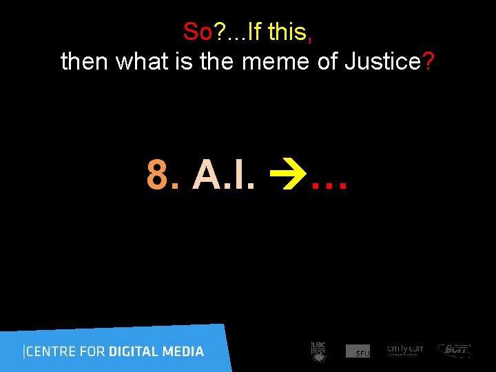 So? . . . If this, then what is the meme of Justice? 8.
