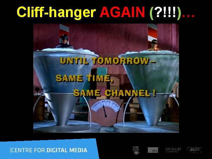 Cliff-hanger AGAIN (? !!!)… 