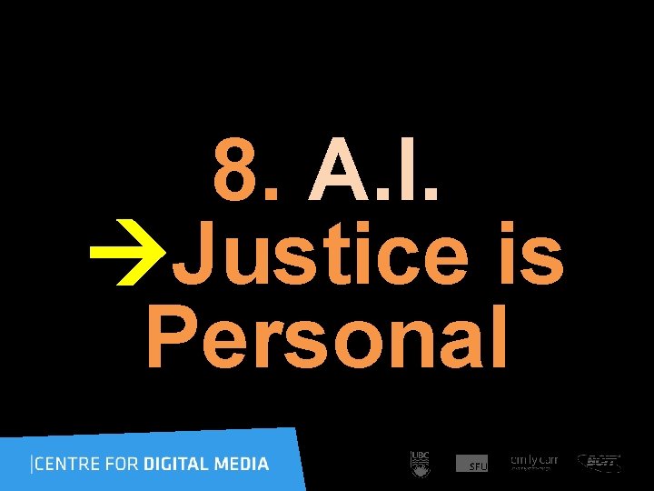 8. A. I. Justice is Personal 