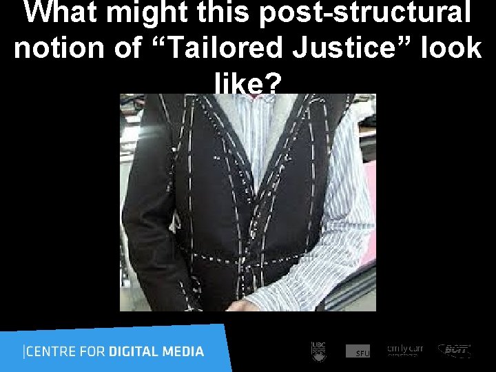 What might this post-structural notion of “Tailored Justice” look like? 