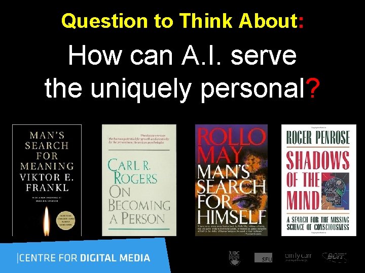 Question to Think About: How can A. I. serve the uniquely personal? 