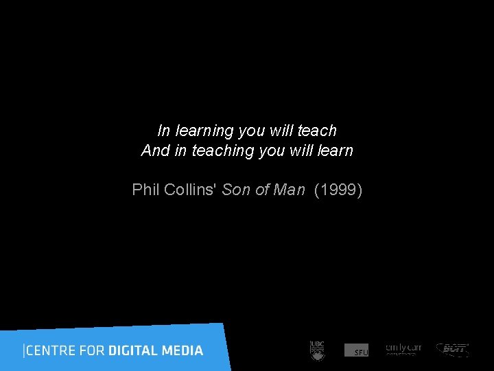 In learning you will teach And in teaching you will learn Phil Collins' Son