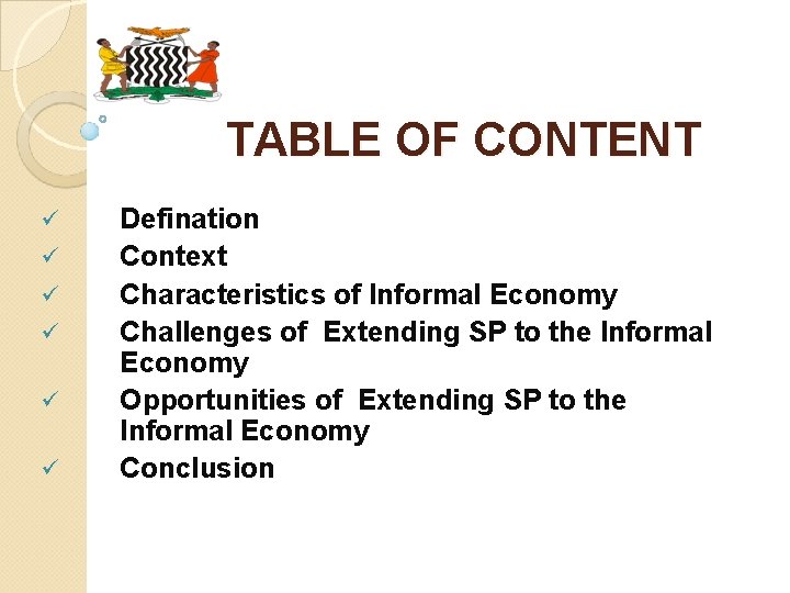 TABLE OF CONTENT ü ü ü Defination Context Characteristics of Informal Economy Challenges of