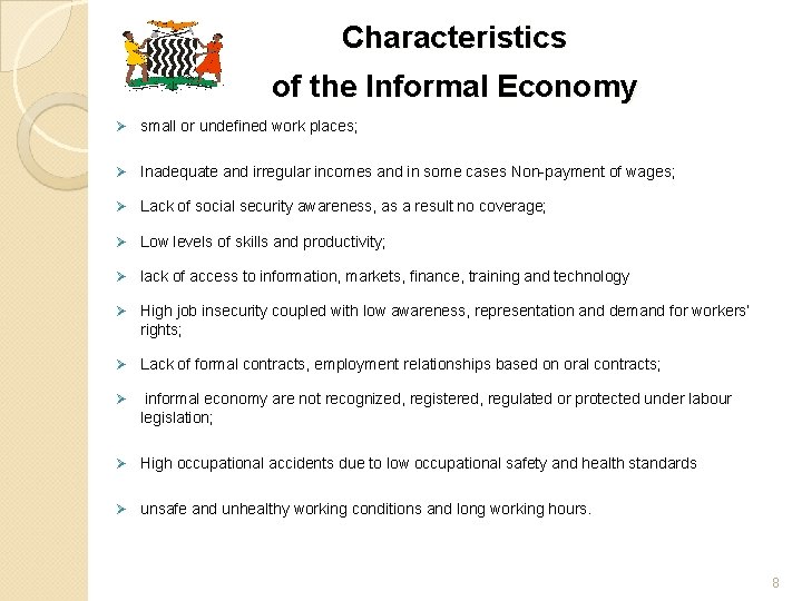 Characteristics of the Informal Economy Ø small or undefined work places; Ø Inadequate and