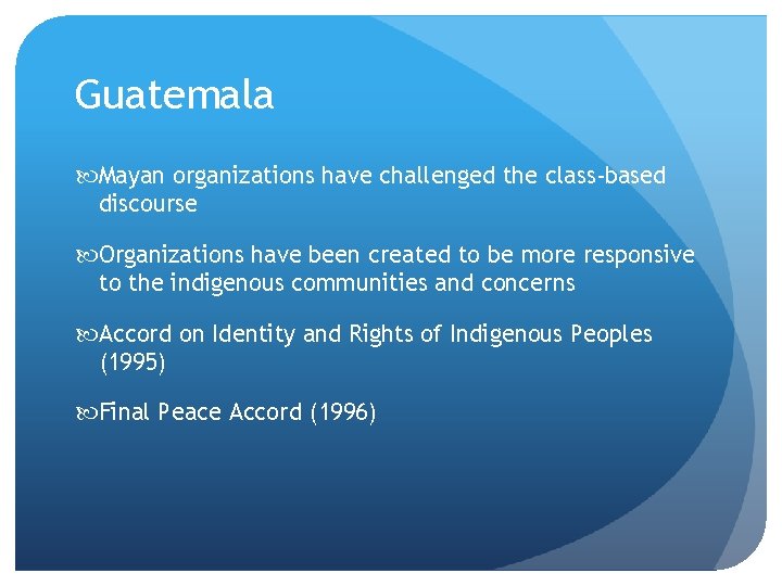 Guatemala Mayan organizations have challenged the class-based discourse Organizations have been created to be