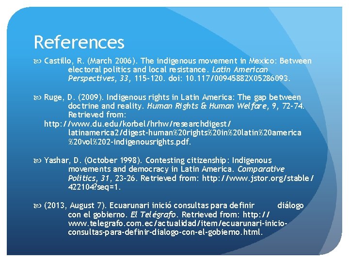 References Castillo, R. (March 2006). The indigenous movement in Mexico: Between electoral politics and