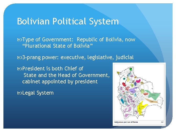 Bolivian Political System Type of Government: Republic of Bolivia, now “Plurational State of Bolivia”