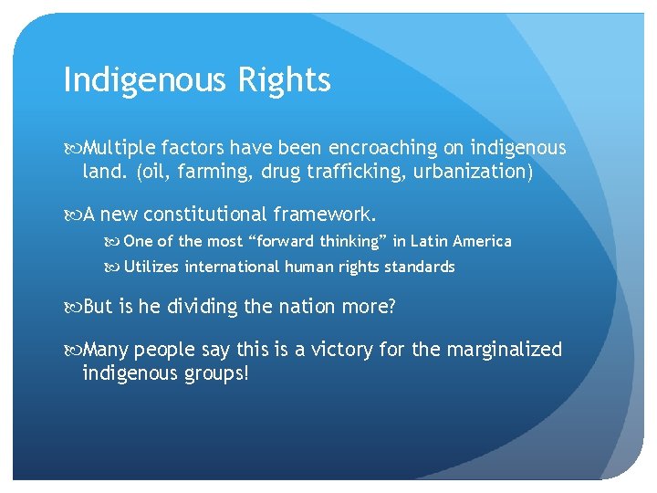Indigenous Rights Multiple factors have been encroaching on indigenous land. (oil, farming, drug trafficking,
