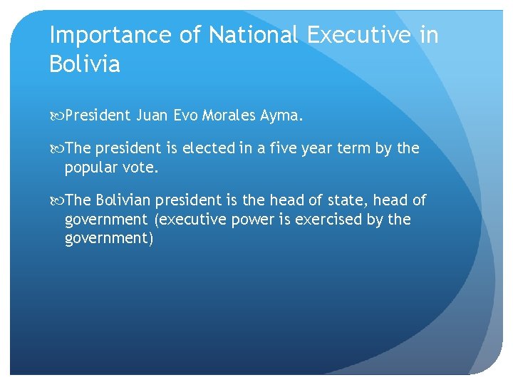 Importance of National Executive in Bolivia President Juan Evo Morales Ayma. The president is
