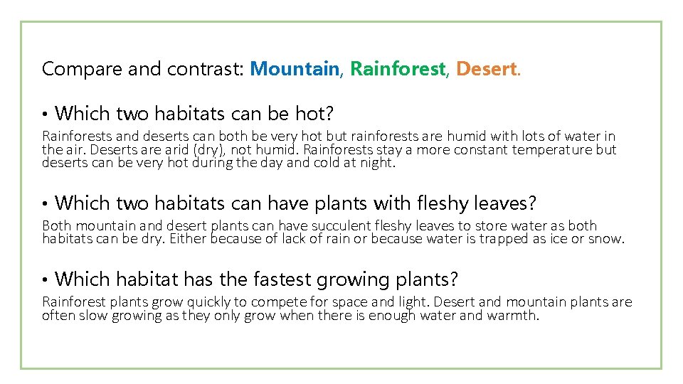 Compare and contrast: Mountain, Rainforest, Desert. • Which two habitats can be hot? Rainforests