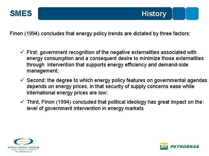 SMES History Finon (1994) concludes that energy policy trends are dictated by three factors: