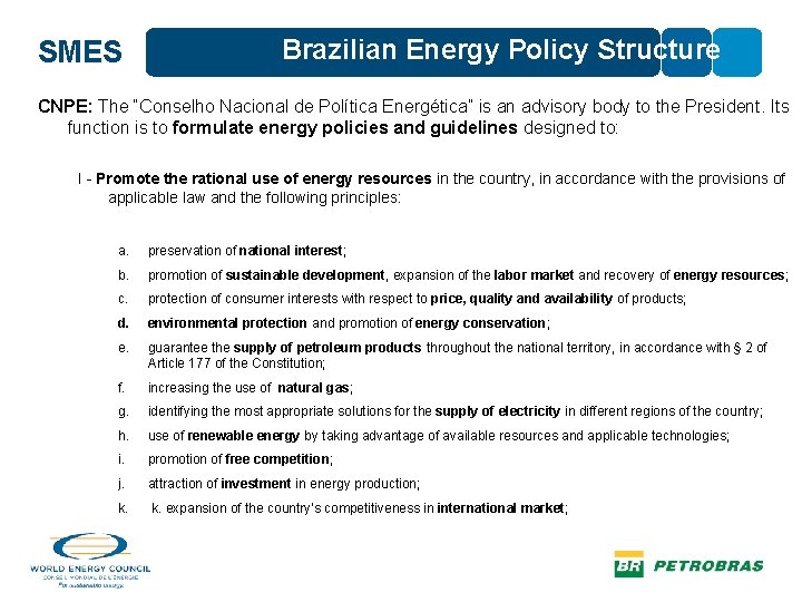 SMES Brazilian Energy Policy Structure CNPE: The “Conselho Nacional de Política Energética” is an