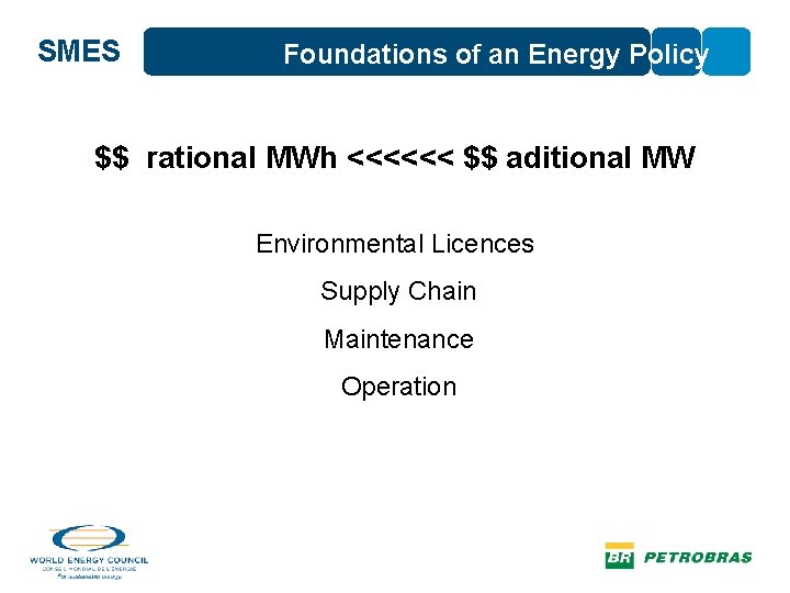 SMES Foundations of an Energy Policy $$ rational MWh <<<<<< $$ aditional MW Environmental