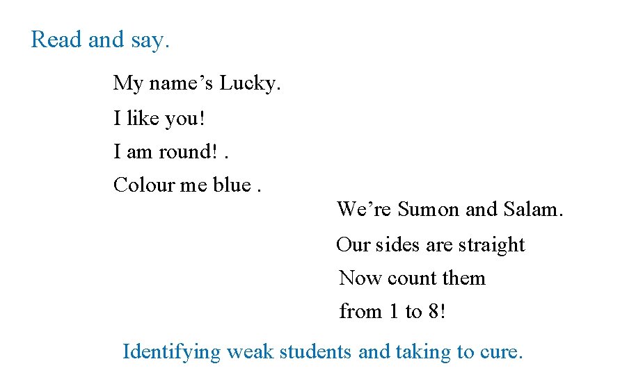 Read and say. My name’s Lucky. I like you! I am round!. Colour me