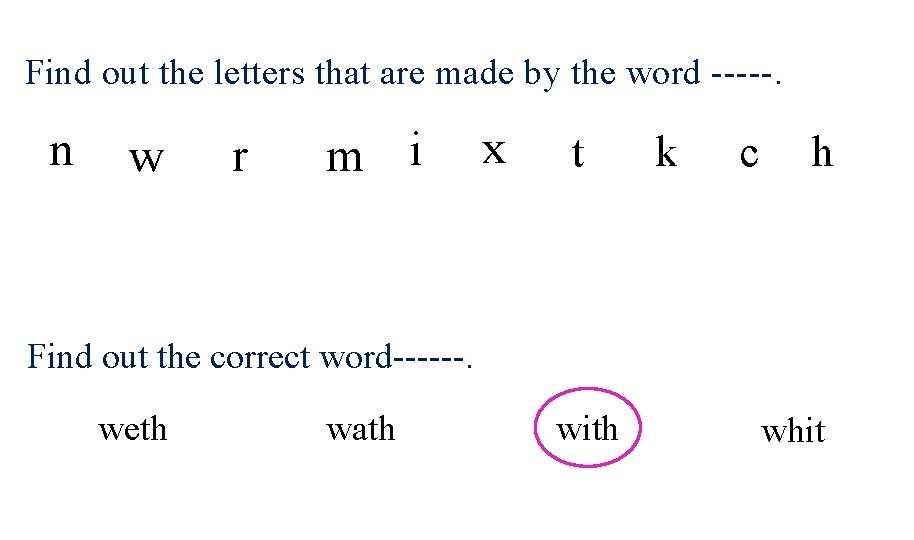Find out the letters that are made by the word -----. n w r