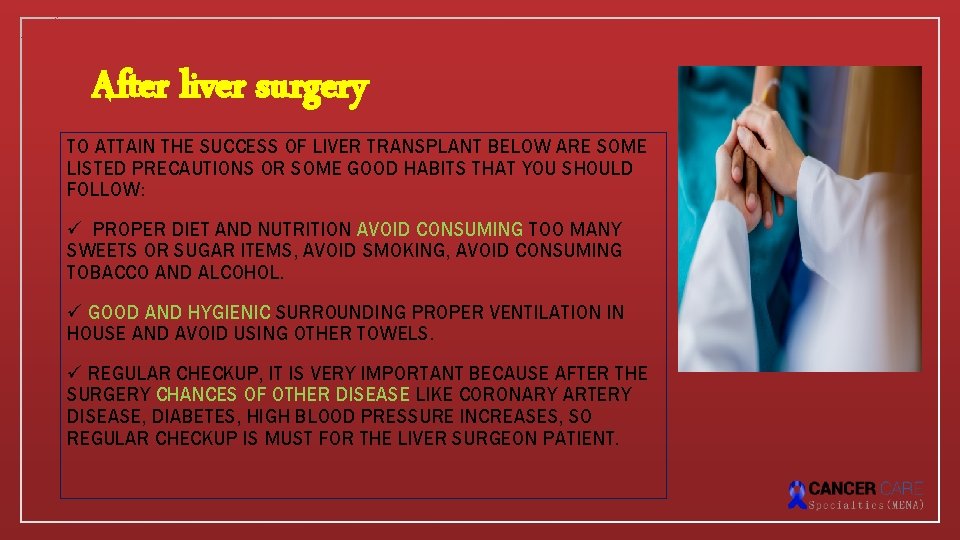 After liver surgery TO ATTAIN THE SUCCESS OF LIVER TRANSPLANT BELOW ARE SOME LISTED After liver surgery TO ATTAIN THE SUCCESS OF LIVER TRANSPLANT BELOW ARE SOME LISTED