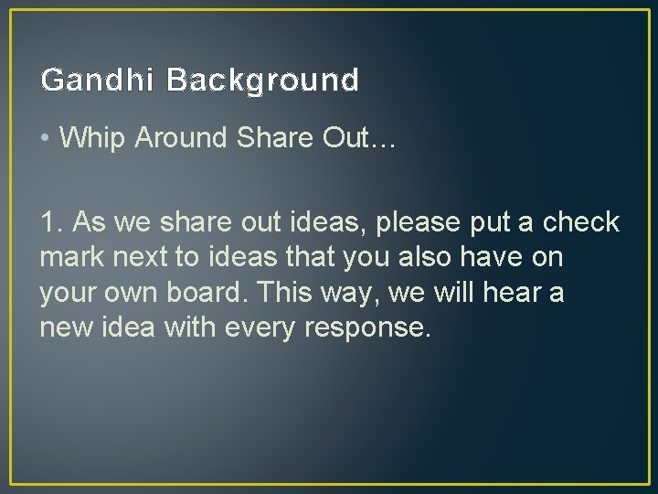 Gandhi Background • Whip Around Share Out… 1. As we share out ideas, please