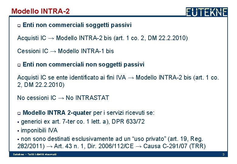 Modello INTRA-2 q Enti non commerciali soggetti passivi Acquisti IC → Modello INTRA-2 bis