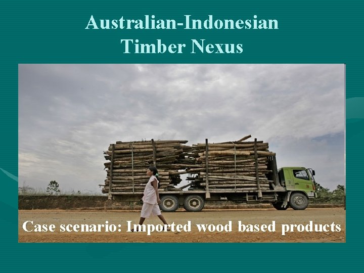 Australian-Indonesian Timber Nexus Case scenario: Imported wood based products 