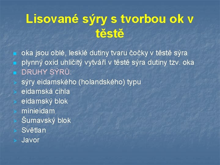 Lisované sýry s tvorbou ok v těstě n n n Ø Ø Ø Ø