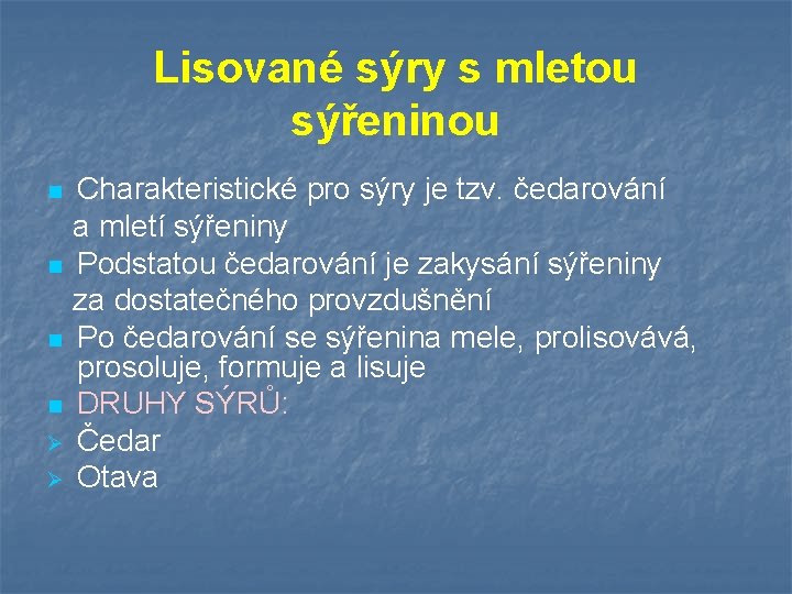 Lisované sýry s mletou sýřeninou n n Ø Ø Charakteristické pro sýry je tzv.