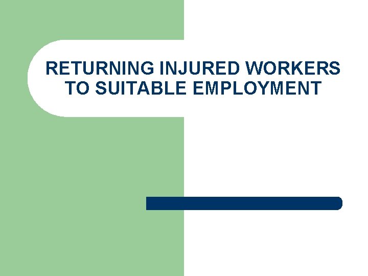 RETURNING INJURED WORKERS TO SUITABLE EMPLOYMENT 